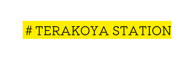 TERAKOYA STATION